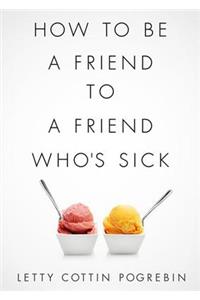 How to Be a Friend to a Friend Who's Sick