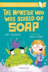 The Monster Who Was Scared of Soap: A Bloomsbury Young Reader (Bloomsbury Young Readers)