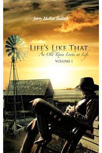 Life's Like That: An Old Texan Looks at Life Volume I