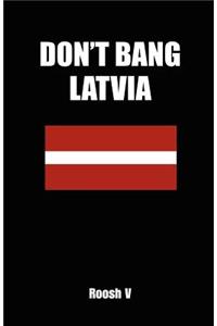 Don't Bang Latvia: How to Sleep with Latvian Women in Latvia Without Getting Scammed