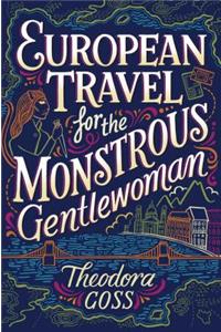 European Travel for the Monstrous Gentlewoman
