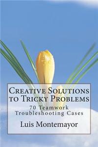 Creative Solutions to Tricky Problems