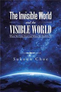 Invisible World and the Visible World