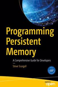 Programming Persistent Memory:A Comprehensive Guide for Developers