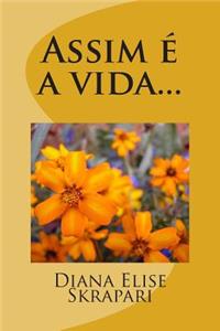 Assim e a vida...