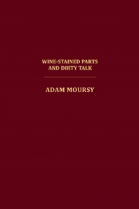 Wine-Stained Parts and Dirty Talk