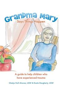 Grandma Mary Says Things Happen