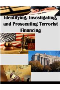 Identifying, Investigating, and Prosecuting Terrorist Financing