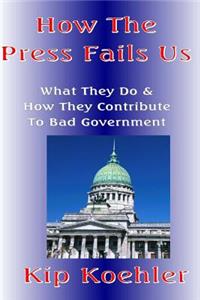 How The Press Fails Us
