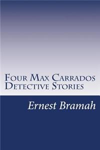 Four Max Carrados Detective Stories