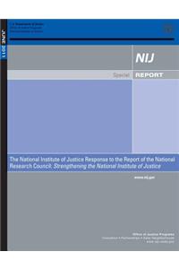 National Institute of Justice Response to the Report of the National Research Council
