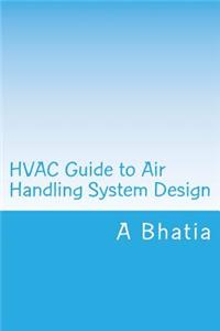 HVAC Guide to Air Handling System Design