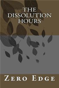 The Dissolution Hours