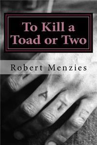 To Kill a Toad or Two