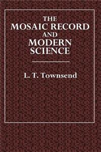 The Mosaic Record and Modern Science