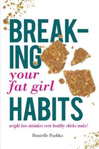 Breaking Your Fat Girl Habits