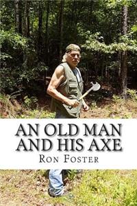 Old Man And His Axe