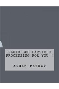 Fluid Bed Particle Processing For You !