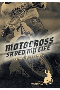 Motocross Saved My Life