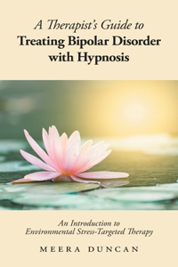 Therapist's Guide To Treating Bipolar Disorder With Hypnosis