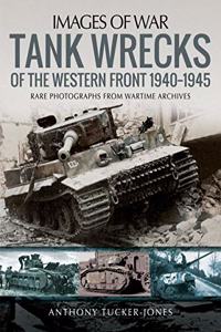 Tank Wrecks of the Western Front, 1940-1945