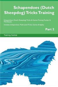 Schapendoes (Dutch Sheepdog) Tricks Training Schapendoes (Dutch Sheepdog) Tricks & Games Training Tracker & Workbook. Includes: Schapendoes Multi-Level Tricks, Games & Agility. Part 2
