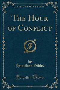 The Hour of Conflict (Classic Reprint)