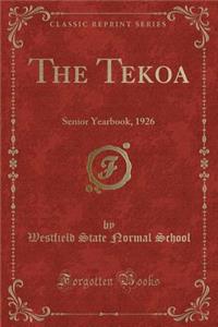 The Tekoa: Senior Yearbook, 1926 (Classic Reprint)