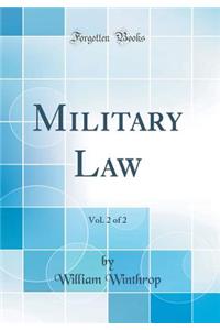Military Law, Vol. 2 of 2 (Classic Reprint)