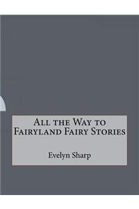 All the Way to Fairyland Fairy Stories
