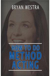 How To Do Method Acting