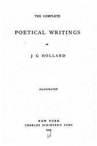 The Complete Poetical Writings of J.G. Holland