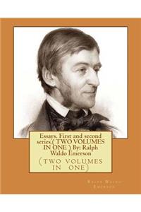 Essays. First and second series.( TWO VOLUMES IN ONE ) By