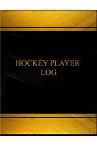 Hockey Player Log (Log Book, Journal - 125 pgs, 8.5 X 11 inches)
