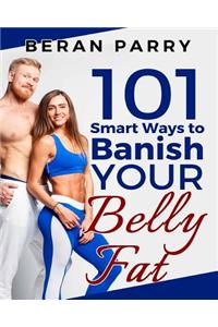 101 Smart Ways to Banish Your Belly Fat