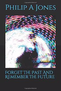 Forget the Past and Remember the Future