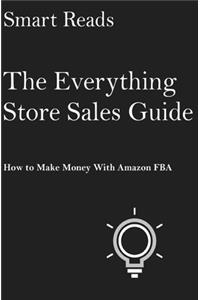 Everything Store Sales Guide: How To Make Money with Amazon FBA