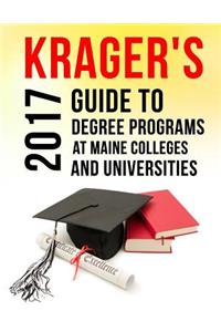 Krager's Guide to Degree Programs at Maine Colleges & Universities (2017)