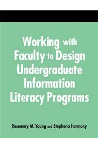 Working with Faculty to Design Undergrad.Info.Literacy Programs