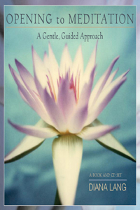 Opening to Meditation: A Gentle, Guided Approach [With CD]