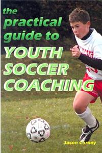 Practical Guide to Youth Soccer Coaching
