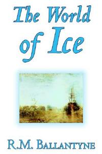 The World of Ice by R.M. Ballantyne, Fiction, Action & Adventure