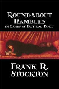 Roundabout Rambles in Lands of Fact and Fancy by Frank R. Stockton, Fiction, Fantasy