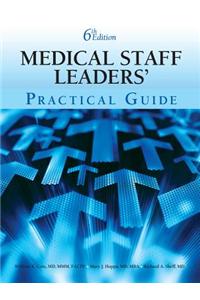 The Medical Staff Leaders' Practical Guide