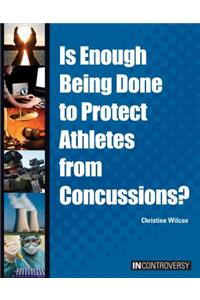 Is Enough Being Done to Protect Athletes from Concussions?