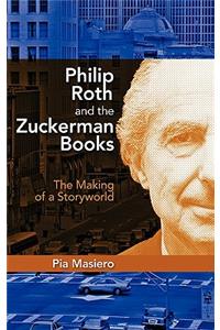 Philip Roth and the Zuckerman Books: The Making of a Storyworld