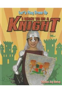 I Want to Be a Knight