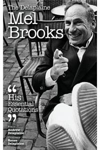 The Delaplaine Mel Brooks - His Essential Quotations