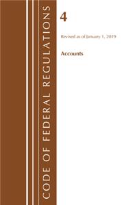 Code of Federal Regulations, Title 04 Accounts, Revised as of January 1, 2019