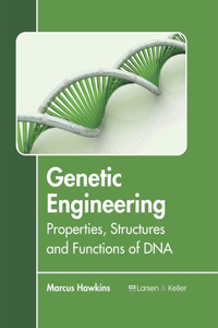 Genetic Engineering: Properties, Structures and Functions of DNA